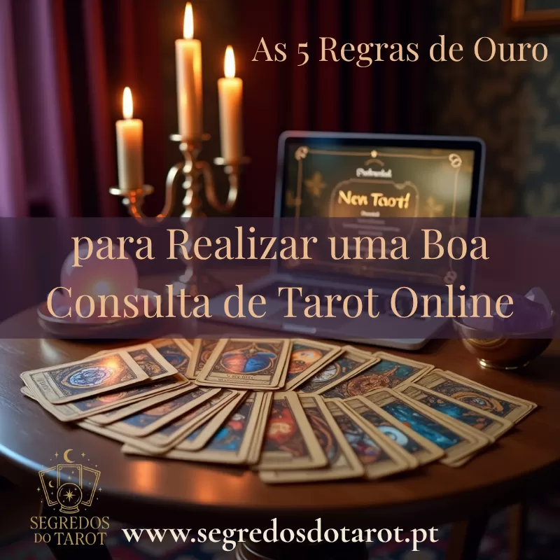 As 5 Regras de Ouro para Realizar uma Boa Consulta de Tarot Online